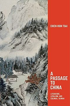 portada A Passage to China: Literature, Loyalism, and Colonial Taiwan (Harvard East Asian Monographs) (en Inglés)