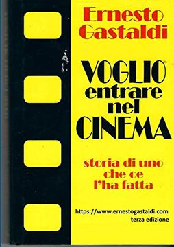 portada Voglio Entrare nel Cinema- Storia di uno che ce L'ha Fatta (in Italian)