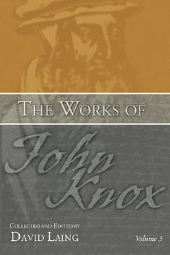 portada the works of john knox, volume 3: earliest writings 1548-1554 (en Inglés)
