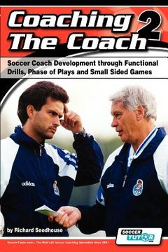 portada coaching the coach 2 - soccer coach development through functional practices, phase of plays and small sided games (en Inglés)