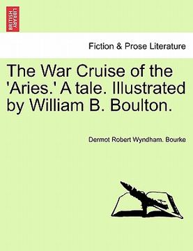 portada the war cruise of the 'aries.' a tale. illustrated by william b. boulton. (en Inglés)