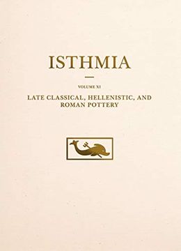 portada Late Classical, Hellenistic, and Roman Pottery (Isthmia) (en Inglés)