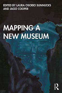 portada Mapping a new Museum: Politics and Practice of Latin American Research With the British Museum (in English)
