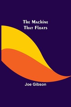 portada The Machine That Floats (in English)