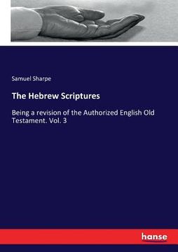 portada The Hebrew Scriptures: Being a revision of the Authorized English Old Testament. Vol. 3 (in English)