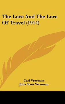 portada the lure and the lore of travel (1914) (en Inglés)