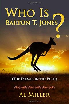 portada Who Is Barton T. Jones? the Farmer in the Bush