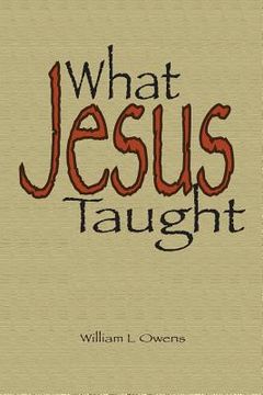 portada What Jesus Taught: Key Subjects of Jesus' Teaching (en Inglés)