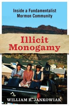 portada Illicit Monogamy: Inside a Fundamentalist Mormon Community