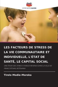 portada Les Facteurs de Stress de la Vie Communautaire Et Individuelle, l'État de Santé, Le Capital Social (in French)