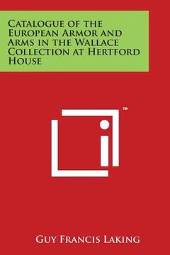 portada Catalogue of the European Armor and Arms in the Wallace Collection at Hertford House (in English)