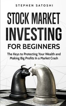 portada Stock Market Investing for Beginners: The Keys to Protecting Your Wealth and Making Big Profits In a Market Crash (in English)