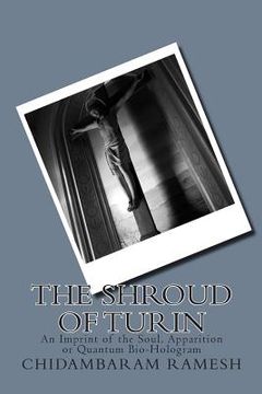 portada The Shroud of Turin: An Imprint of the Soul, Apparition or Quantum Bio-Hologram (in English)