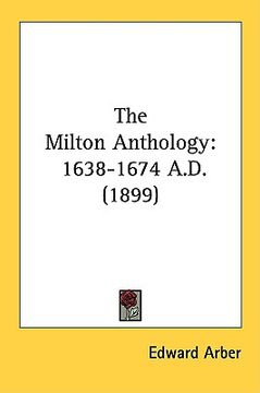 portada the milton anthology: 1638-1674 a.d. (1899) (in English)