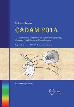portada CADAM 2014 (Selected Papers): 12th International Scientific Conference on Advanced Engineering, Computer Aided Design and Manufacturing (in English)