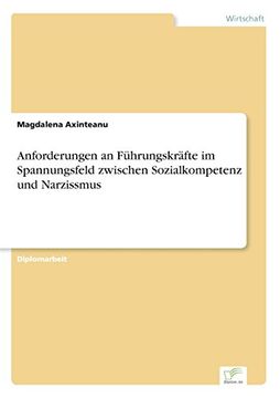 portada Anforderungen an Führungskräfte im Spannungsfeld zwischen Sozialkompetenz und Narzissmus (German Edition)