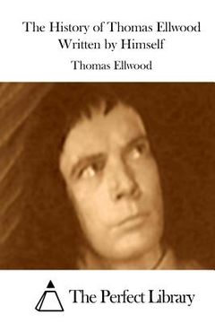 portada The History of Thomas Ellwood Written by Himself (en Inglés)