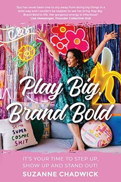 portada Play Big, Brand Bold: It's Your Time to Step up, Show up and Stand Out! (en Inglés)