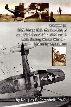 portada volume ii: u.s. navy, u.s. marine corps and u.s. coast guard aircraft lost during world war ii - listed by squadron (in English)