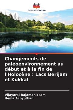 portada Changements de paléoenvironnement au début et à la fin de l'Holocène: Lacs Berijam et Kukkal (in French)