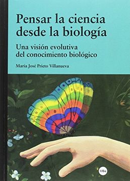 portada Pensar la Ciencia Desde la Biología. Una Visión Evolutiva del Conocimiento Bioló (Biblioteca Universitària) (in Spanish)