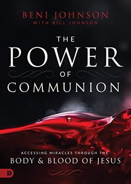 portada The Power of Communion: Accessing Miracles Through the Body and Blood of Jesus (in English)