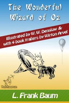portada The Wonderful Wizard of Oz (with 4 Book Trailers): New Illustrated Edition with Original Drawings by W.W. Denslow, & with 4 Book Trailers by Wirton Ar (en Inglés)
