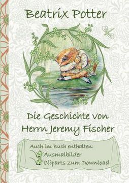 portada Die Geschichte von Herrn Jeremy Fischer (inklusive Ausmalbilder und Cliparts zum Download): The Tale of Mr. Jeremy Fisher; Ausmalbuch, Malbuch, Clipar (in German)