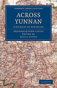 portada Across Yunnan: A Journey of Surprises (Cambridge Library Collection - Travel and Exploration in Asia) 