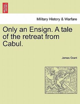 portada only an ensign. a tale of the retreat from cabul. (en Inglés)