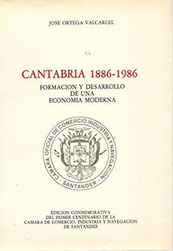 portada Cantabria, 1886-1986: FormacióN y Desarrollo de una EconomíA Moderna (in Spanish)