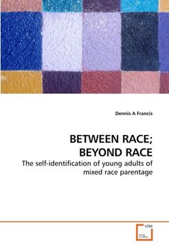 portada BETWEEN RACE; BEYOND RACE: The self-identification of young adults of mixed race parentage