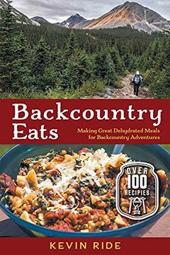 portada Backcountry Eats: Making Great Dehydrated Meals for Backcountry Adventures (en Inglés)