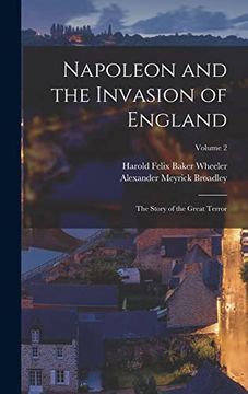portada Napoleon and the Invasion of England; The Story of the Great Terror; Volume 2