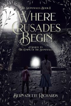 portada Where Crusades Begin: A Sequel to The Coming of the Stonewalls (en Inglés)