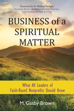 portada Business of a Spiritual Matter: What All Leaders of Faith-Based Nonprofits Should Know (en Inglés)