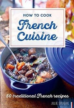 portada How to Cook French Cuisine: 50 Traditional Recipes