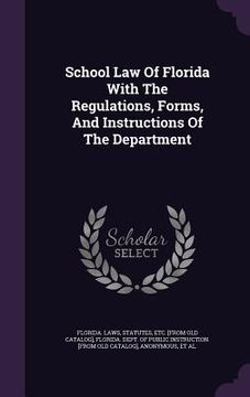 portada School Law Of Florida With The Regulations, Forms, And Instructions Of The Department (in English)