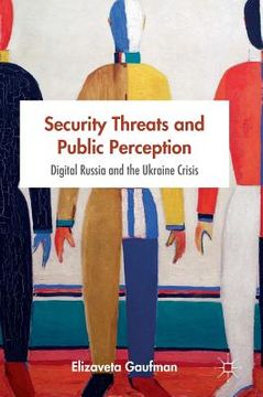 portada Security Threats and Public Perception: Digital Russia and the Ukraine Crisis
