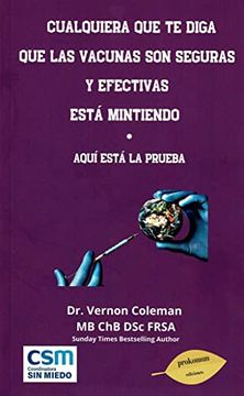 portada Cualquiera que te Diga que las Vacunas son Seguras y Efectivas Esta Mintiendo (in Spanish)