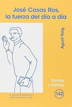 portada José Casas Ros, la fuerza del día a día (SANTOS Y SANTAS) (in Spanish)