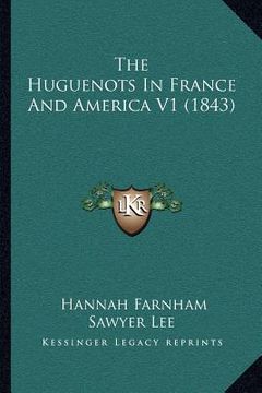portada the huguenots in france and america v1 (1843) (en Inglés)