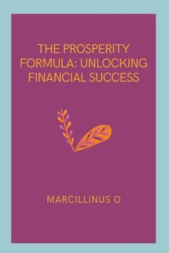 portada The Prosperity Formula: Unlocking Financial Success (en Inglés)