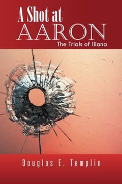 portada A Shot at Aaron: The Trials of Iliana