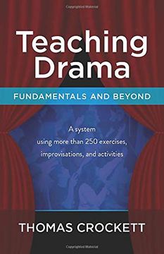 portada Teaching Drama: Fundamentals and Beyond: A System Using More Than 250 Exercises, Improvisations and Activities (en Inglés)