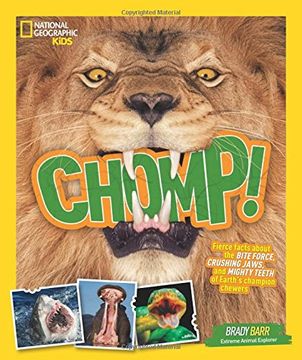 portada Chomp!: Fierce Facts about the Bite Force, Crushing Jaws, and Mighty Teeth of Earth's Champion Chewers (en Inglés)