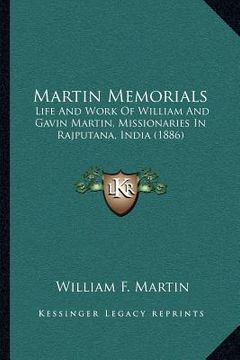 portada martin memorials: life and work of william and gavin martin, missionaries in rajputana, india (1886) (en Inglés)