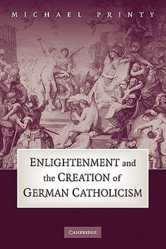 portada Enlightenment and the Creation of German Catholicism (en Inglés)