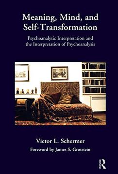 portada Meaning, Mind, and Self-Transformation: Psychoanalytic Interpretation and the Interpretation of Psychoanalysis