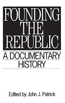 portada Founding the Republic: A Documentary History (Primary Documents in American History and Contemporary Issues) (en Inglés)